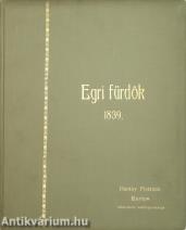 Egri fürdők 1839 (Bárány István olimpiai ezüst- és bronzérmes úszó számára készített egyedi kötet.)