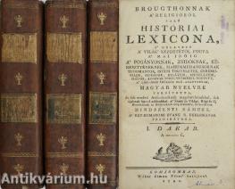 Brougthonnak a' religióról való históriai lexicona I-III. (A kötetek szerepeltek az ÁKV 1982. évi XVI. aukciójának 69. tételeként.)
