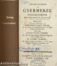 Orvosi tanitás a' gyermekek' nyavalyáiknak meg-esmérésekről, és Orvoslásokról (Pungor Ernő könyvtárából származó példány.)
