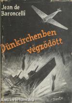 Dünkirchenben végződött  (Fordította: Szerb Antal.)