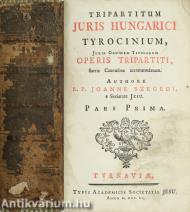 Tripartitum juris ungarici tyrocinium I-III.