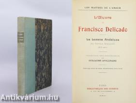 L'Oeuvre de Francisco Delicado (A kötet bevezetését, esszéjét és bibliográfiáját írta Guillaume Apollinaire.) (bibliofil példány)
