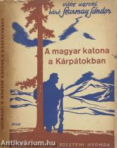 A magyar katona a Kárpátokban (A borítófedél Byssz Róbert munkája.)