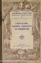 Fagylaltok, krémek, parfait-k és kocsonyák