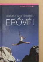 Alakítsd át a félelmet erővé!