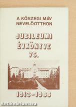 A Kőszegi MÁV Nevelőotthon Jubileumi Évkönyve 75.