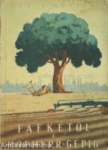 Faekétől a Hofherr-gépig (A borítót Gönczi-Gebhardt Tibor tervezte.)
