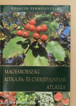 Magyarország ritka fa- és cserjefajainak atlasza