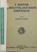 A magyar királyválasztások története