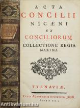 Acta Concilii Nicaeni ex conciliorum collectione regia maxima