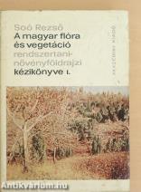 A magyar flóra és vegetáció rendszertani-növényföldrajzi kézikönyve I.