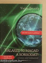 Válaszd ki magad a sorsodat!