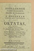 A' szöllöknek plántálásáról helyes miveléséről és a' boroknak gondos meg-tartásáról valú oktatás (Hasonmás kiadás!)