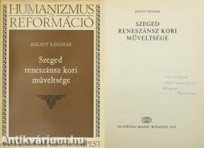 Szeged reneszánsz kori műveltsége (dedikált példány)
