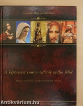 A képzeletet csak a valóság múlja felül