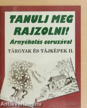 Árnyékolás ceruzával - Tárgyak és tájképek II.