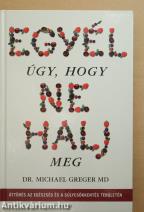 Egyél úgy, hogy ne halj meg