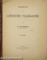 Anleitung zur lateinischen Palaeographie (Mályusz Elemér könyvtárából származó példány.)