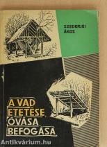 A vad etetése, óvása, befogása