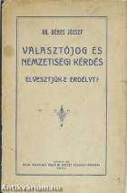 Választójog és nemzetiségi kérdés - Elvesztjük-e Erdélyt?