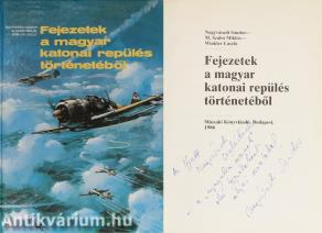 Fejezetek a magyar katonai repülés történetéből (dedikált példány)