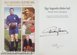 Egy legenda életre kel (Puskás Ferenc által aláírt példány)