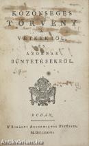 Közönséges törvény a' vétkekröl, és azoknak büntetésekröl