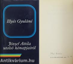 József Attila utolsó hónapjairól (Illyés Gyuláné, dr. Kozmutza Flóra által aláírt példány)