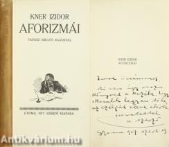 Kner Izidor aforizmái (Kner Imrének a szerző öccsének dedikált példány)