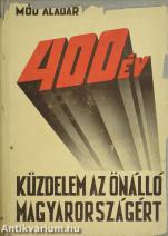 400 év küzdelem az önálló Magyarországért