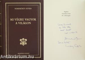 Mi végre vagyok a világon (Nemeskürty István és Koltay Gábor által dedikált példány)