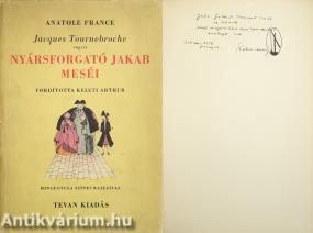 Jacques Tournebroche vagyis Nyársforgató Jakab meséi (Goda Gábor írónak Keleti Arthur által dedikált példány) (Hincz Gyula színes rajzaival)