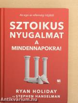 Sztoikus nyugalmat a mindennapokra!