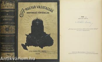 A magyar vasutasság oknyomozó történelme (aláírt, számozott példány) (Tiltólistás kötet)