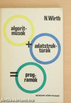 Algoritmusok + Adatstruktúrák = Programok