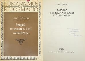 Szeged reneszánsz kori műveltsége (dedikált példány)