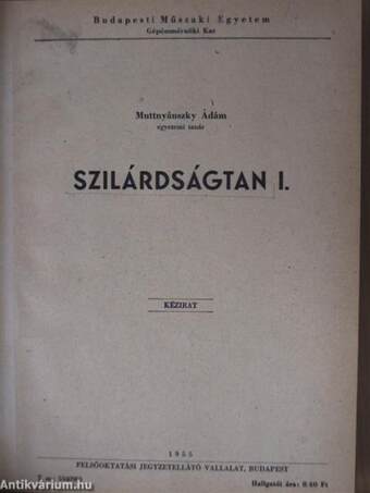 Szilárdságtan I./Szilárdságtan II./Példák mechanikából/Mechanika I. Házifeladatgyűjtemény/Szilárdságtan II-III. Házifeladatgyűjtemény/Szilárdságtan I. és Kinematika Házifeladatgyűjtemény/Kinematika - Kinetika Házifeladatgyűjtemény