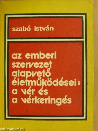 Az emberi szervezet alapvető életműködései: a vér és a vérkeringés