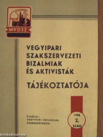 Vegyipari szakszervezeti bizalmiak és aktivisták tájékoztatója 1966/2.