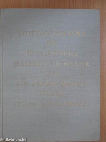 Die Französische Malerei und Grafik des XIX. Jahrhunderts in der Tschechoslowakei