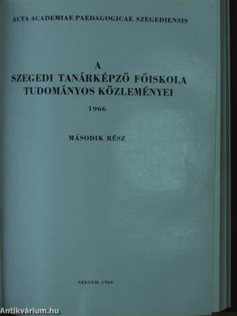 A Szegedi Tanárképző Főiskola tudományos közleményei 1966. I-II.