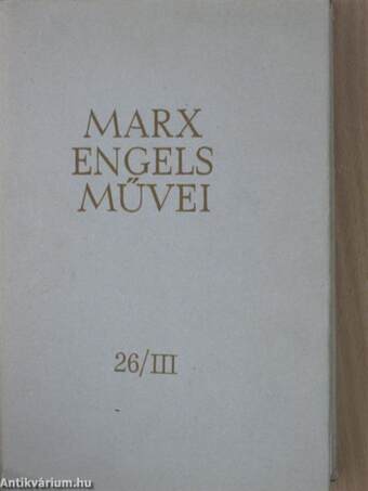 Karl Marx és Friedrich Engels művei 26/III. (töredék)