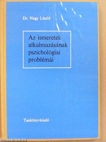 Az ismeretek alkalmazásának pszichológiai problémái