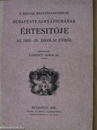 A Magyar Kegyestanitórend Budapesti Gimnáziumának értesítője az 1925-26. iskolai évről