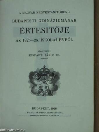 A Magyar Kegyestanitórend Budapesti Gimnáziumának értesítője az 1925-26. iskolai évről