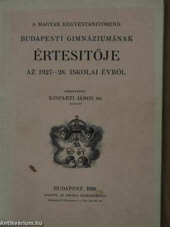 A Magyar Kegyestanitórend Budapesti Gimnáziumának értesítője az 1927-28. iskolai évről