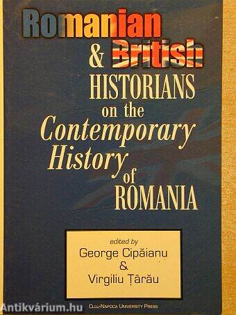 Romanian & British Historians on the Contemporary History of Romania