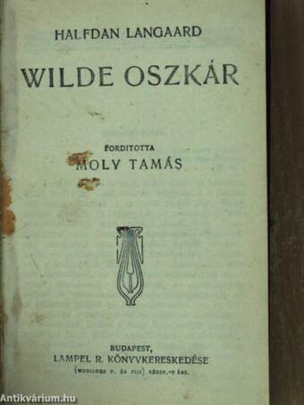 Wilde Oszkár/Aforizmák és ötletek/Salome/A readingi fegyház balladája/De Profundis