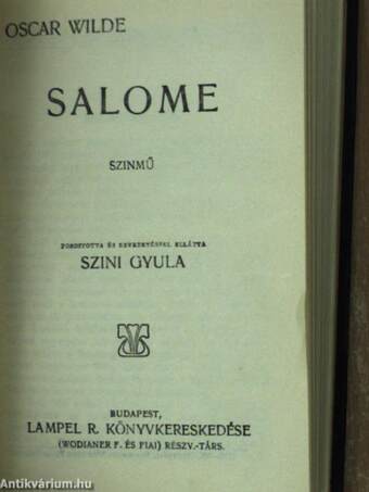 Wilde Oszkár/Aforizmák és ötletek/Salome/A readingi fegyház balladája/De Profundis