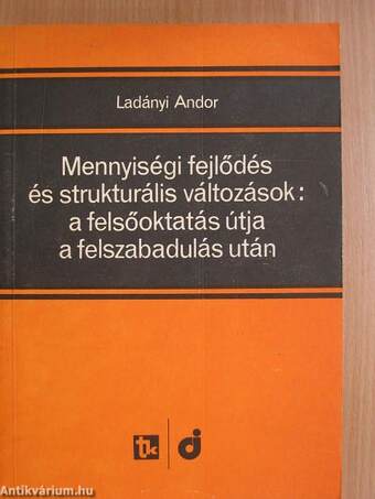 Mennyiségi fejlődés és strukturális változások: a felsőoktatás útja a felszabadulás után